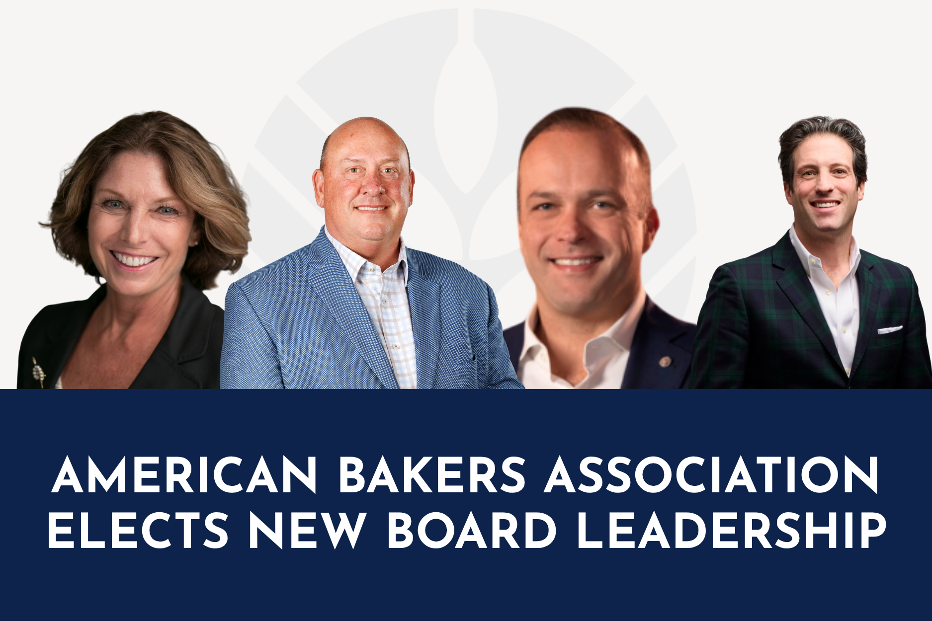 American Bakers Association Elects New Board Leadership to Continue Advancing Industry Innovation and Growth